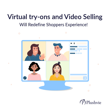 Virtual Try-ons And Video Selling Will Redefine Shoppers Experience